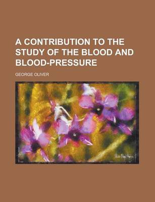 Book cover for A Contribution to the Study of the Blood and Blood-Pressure