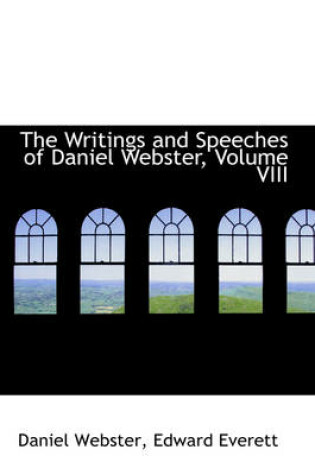 Cover of The Writings and Speeches of Daniel Webster, Volume VIII