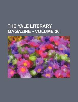 Book cover for The Yale Literary Magazine (Volume 36)