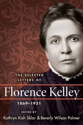 Book cover for The Selected Letters of Florence Kelley, 1869-1931