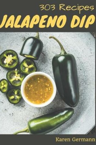 Cover of 303 Jalapeno Dip Recipes