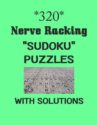 Book cover for 320 Nerve Racking "Sudoku" puzzles with Solutions