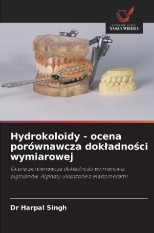 Cover of Hydrokoloidy - ocena porównawcza dokladności wymiarowej