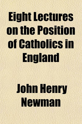 Book cover for Eight Lectures on the Position of Catholics in England