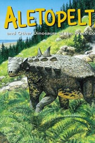 Cover of Aletopelta and Other Dinosaurs of the West Coast