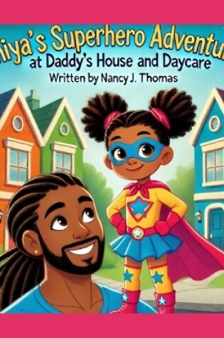 Cover of Aniya's Superhero Adventures at Daddy's House and Daycare