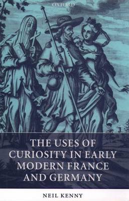 Book cover for The Uses of Curiosity in Early Modern France and Germany