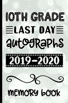 Book cover for 10th Grade Last Day Autographs 2019 - 2020 Memory Book