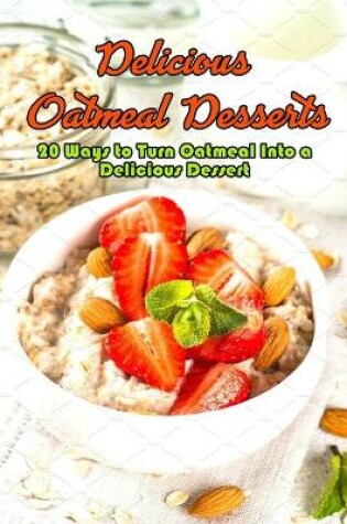 Cover of Delicious Oatmeal Desserts