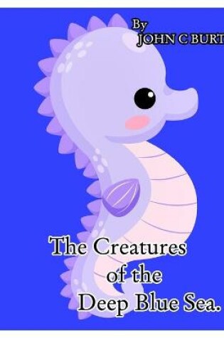 Cover of The Creatures of the Deep Blue Sea.