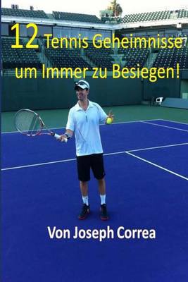 Book cover for 12 Tennis Geheimnisse um Immer zu Besiegen!