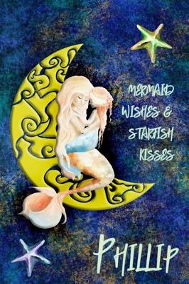 Book cover for Mermaid Wishes and Starfish Kisses Phillip