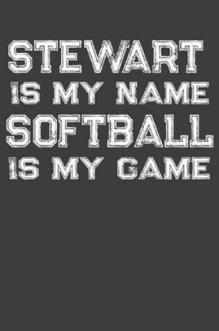 Cover of Stewart Is My Name Softball Is My Game