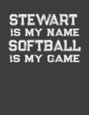 Book cover for Stewart Is My Name Softball Is My Game
