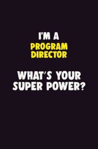 Cover of I'M A Program Director, What's Your Super Power?