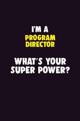 Book cover for I'M A Program Director, What's Your Super Power?