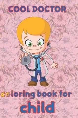 Cover of cool doctor coloring book for child