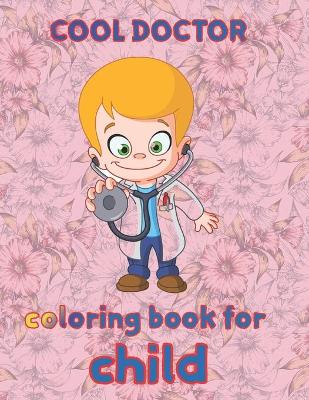 Book cover for cool doctor coloring book for child