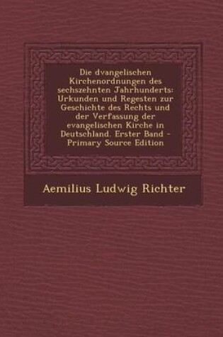 Cover of Die Dvangelischen Kirchenordnungen Des Sechszehnten Jahrhunderts