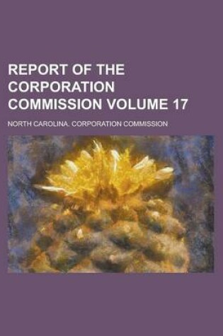 Cover of Report of the Corporation Commission Volume 17