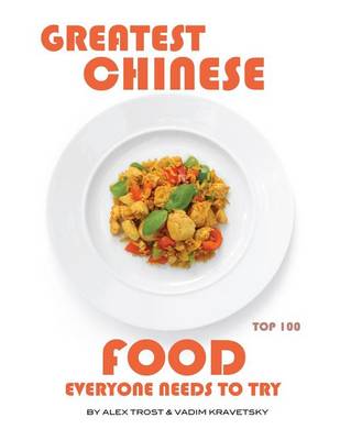 Book cover for Greatest Chinese Food Everyone Needs to Try