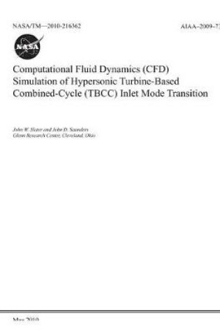 Cover of Computational Fluid Dynamics (Cfd) Simulation of Hypersonic Turbine-Based Combined-Cycle (Tbcc) Inlet Mode Transition