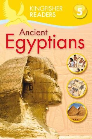 Cover of Kingfisher Readers: Ancient Egyptians (Level 5: Reading Fluently)