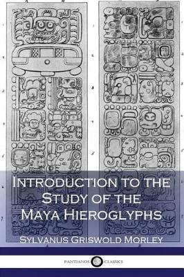 Book cover for Introduction to the Study of the Maya Hieroglyphs (Illustrated)