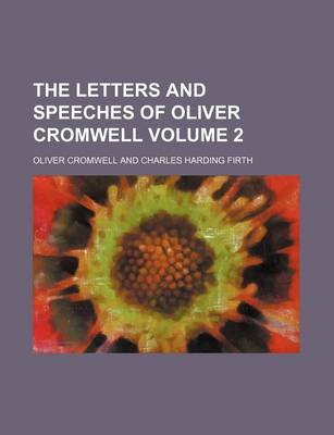 Book cover for The Letters and Speeches of Oliver Cromwell Volume 2