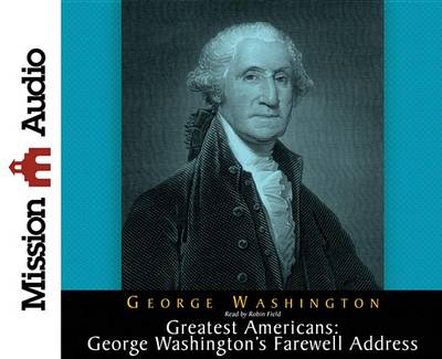 Book cover for The Greatest Americans Series: Geroge Washington's Farewell Address