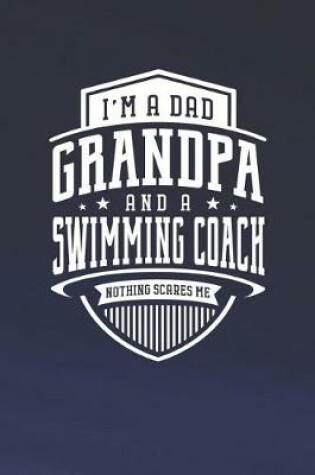 Cover of I'm A Dad Grandpa & A Swimming Coach Nothing Scares Me