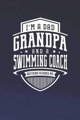 Book cover for I'm A Dad Grandpa & A Swimming Coach Nothing Scares Me