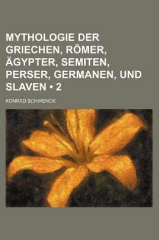 Cover of Mythologie Der Griechen, Romer, Agypter, Semiten, Perser, Germanen, Und Slaven (2)