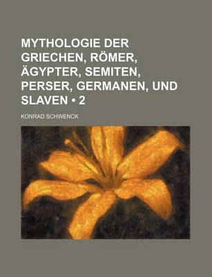 Book cover for Mythologie Der Griechen, Romer, Agypter, Semiten, Perser, Germanen, Und Slaven (2)