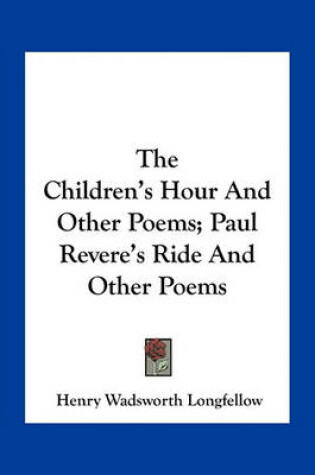 Cover of The Children's Hour and Other Poems; Paul Revere's Ride and Other Poems