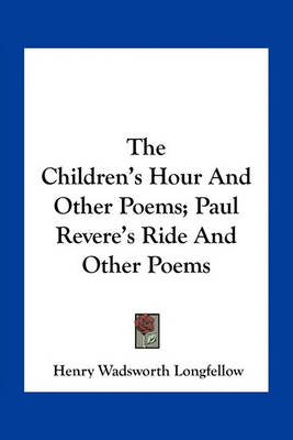 Book cover for The Children's Hour and Other Poems; Paul Revere's Ride and Other Poems