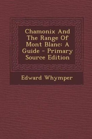 Cover of Chamonix and the Range of Mont Blanc