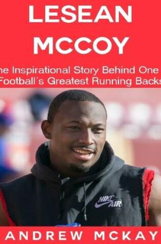 Cover of LeSean Mccoy: The Inspirational Story Behind One of Football's Greatest Running Backs