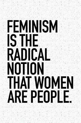 Book cover for Feminism Is the Radical Notion That Women Are People