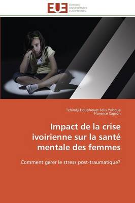 Book cover for Impact de la Crise Ivoirienne Sur La Sant  Mentale Des Femmes