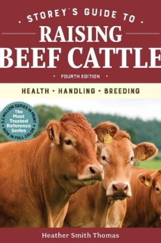 Cover of Storey's Guide to Raising Beef Cattle, 4th Edition: Health, Handling, Breeding