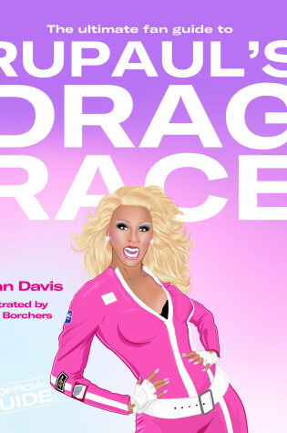 Cover of The Ultimate Fan Guide to RuPaul's Drag Race