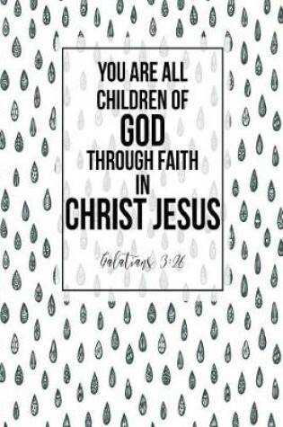Cover of You Are All Children of God, Through Faith in Christ Jesus