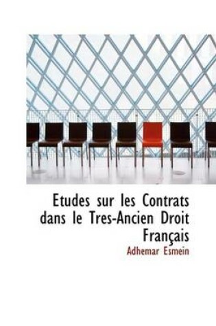 Cover of Etudes Sur Les Contrats Dans Le Tres-Ancien Droit Francais