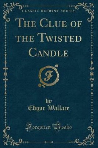 Cover of The Clue of the Twisted Candle (Classic Reprint)