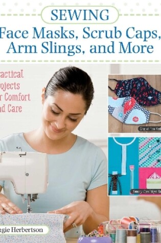Cover of Sewing Face Masks, Scrub Caps, Arm Slings, and More
