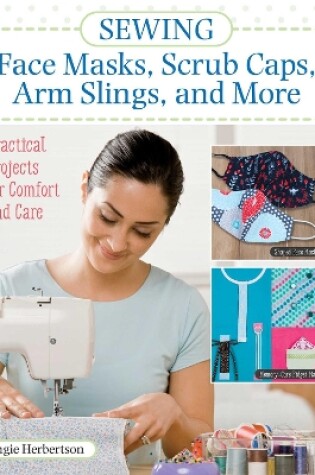 Sewing Face Masks, Scrub Caps, Arm Slings, and More