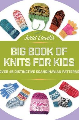 Cover of Jorid Linvik's Big Book of Knits for Kids