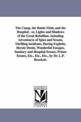 Book cover for The Camp, the Battle Field, and the Hospital