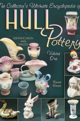 Cover of The Collector's Ultimate Encyclopedia of Hull Pottery